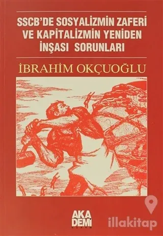 SSCB'de Sosyalizmin Zaferi ve Kapitalizmin Yeniden İnşası Sorunları