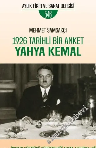 Türk Edebiyatı Aylık Fikir ve Sanat Dergisi - 1926 Tarihli Bir Anket Yahya Kemal - Sayı: 546    Yıl: 46  Nisan