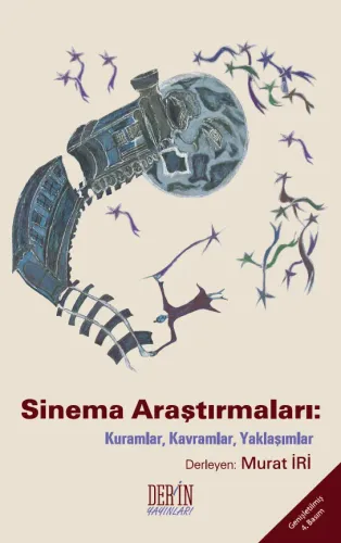 SİNEMA ARAŞTIRMALARI: KURAMLAR, KAVRAMLAR, YAKLAŞIMLAR