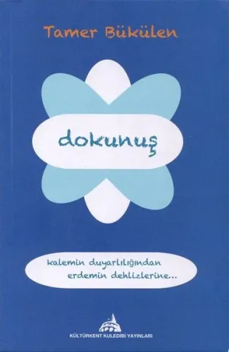 Dokunuş; Kalemin Duyarlılığından, Erdemin Dehlizlerine