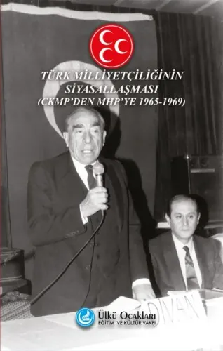 Türk Milliyetçiliğinin Siyasallaşması - CKMP'den MHP'ye 1965-1969