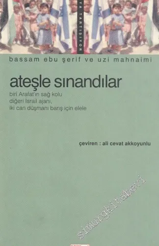 Ateşle Sınandılar: Biri Arafat'ın Sağ Kolu, Diğeri İsrail Ajanı, İki Can Düşmanı Barış İçin Elele -        1999