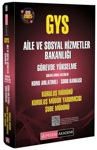 Pegem Yayınları 2025 GYS Aile ve Sosyal Hizmetler Bakanlığı Kuruluş Müdürü, Müdür Yardımcısı, Şube Müdürü Konu Anlatımlı Soru Bankası