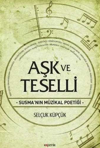Aşk ve Teselli; Susma'nın Müzikal Poetiği | Selçuk Küpçük | Kopernik K