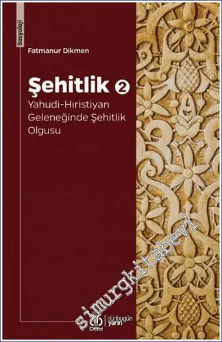 Şehitlik 2: Yahudi-Hıristiyan Geleneğinde Şehitlik Olgusu -         2022