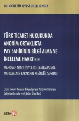 Türk Ticaret Hukukunda Anonim Ortaklıkta Pay Sahibinin Bilgi Alma ve İnceleme Hakkı'nın