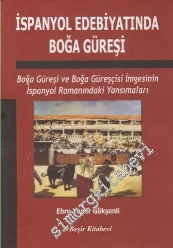 İspanyol Edebiyatında Boğa Güreşi: Boğa Güreşi ve Boğa Güreşçisi İmgesinin İspanyol Romanındaki Yansımaları -