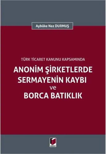 Anonim Şirketlerde Sermayenin Kaybı ve Borca Batıklık