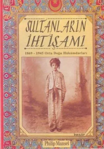Sultanların İhtişamı: 1869-1945 Orta Doğu Hükümdarları