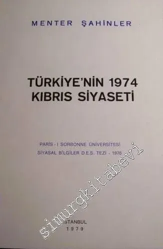 Türkiye'nin 1974 Kıbrıs Siyaseti: Paris 1 Sorbonne Üniversitesi Siyasal Bilgiler D.E.S. Tezi - 1976 -