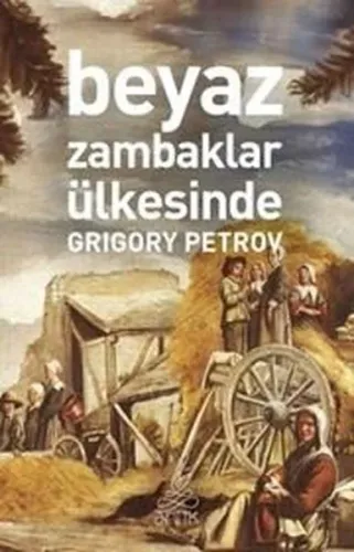 Beyaz Zambaklar Ülkesinde (Antik Dünya Klasikleri)