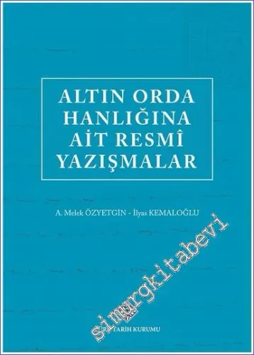 Altın Orda Hanlığına Ait Resmi Yazışmalar -         2022