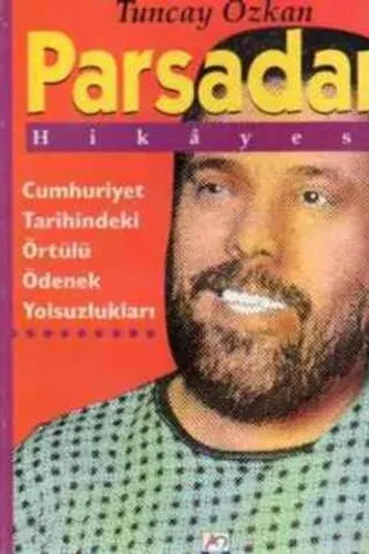 Parsadan Hikayesi / Cumhuriyet Tarihindeki Örtülü Ödenek Yolsuzlukları