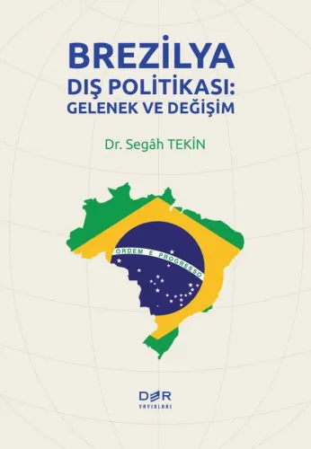 BREZİLYA DIŞ POLİTİKASI: GELENEK VE DEĞİŞİM