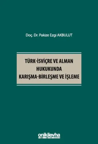 Türk-İsviçre ve Alman Hukukunda Karışma-Birleşme ve İşleme