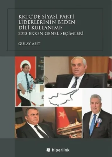 KKTC'de Siyasi Parti Liderlerinin Beden Dili Kullanımı: 2013 Erken Genel Seçimleri