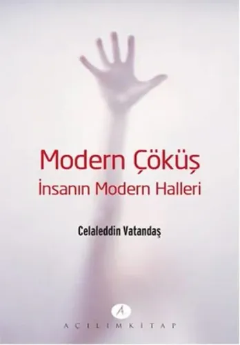 Modern Çöküş - İnsanın Modern Halleri