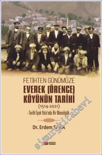 Fetihten Günümüze Everek (Örence) Köyünün Tarihi (1514-2021) : Tarihi 