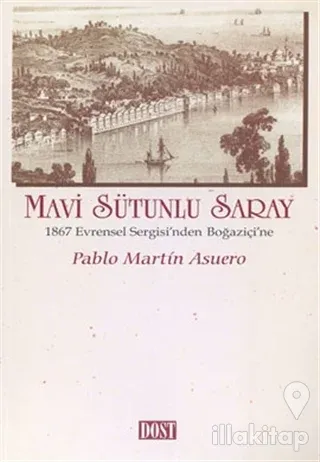 Mavi Sütunlu Saray 1867 Evrensel Sergisi'nden Boğaziçi'ne