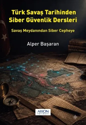 Türk Savaş Tarihinden Siber Güvenlik Dersleri