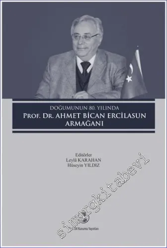 Doğumunun 80. Yılında Prof. Dr. Ahmet Bican Ercilasun -         2023