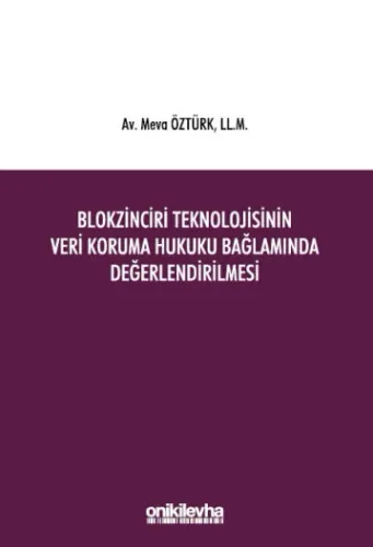 Blokzinciri Teknolojisinin Veri Koruma Hukuku Bağlamında Değerlendirilmesi