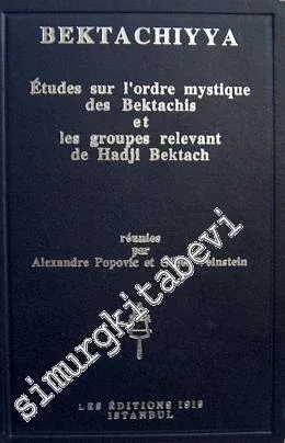 Bektachiyya: Études sur l'Ordre Mystique des Bektachis et les Groupes relevant de Hadji Bektach -         1995