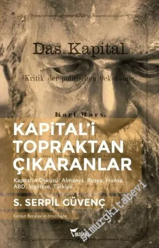 Kapitali Topraktan Çıkaranlar: Kapital'in Öyküsü - Almanya, Rusya, Fransa, ABD, İngiltere, Türkiye -        2018