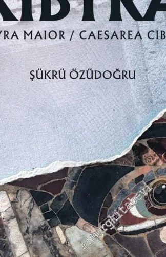 Kibyra Kazı ve Araştırmaları Monografi Serisi 1 - KIBYRA -         2020