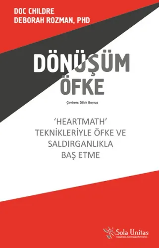 Dönüşüm Öfke;'heartmath' Teknikleriyle Öfke Ve Saldırganlıkla Baş Etme