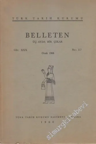 Türk Tarih Kurumu Belleten - Sayı: 117  Cilt: 30    Ocak