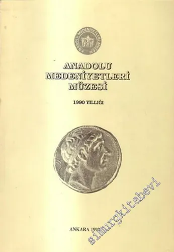 Anadolu Medeniyetleri Müzesi 1990 Yıllığı  -        1992