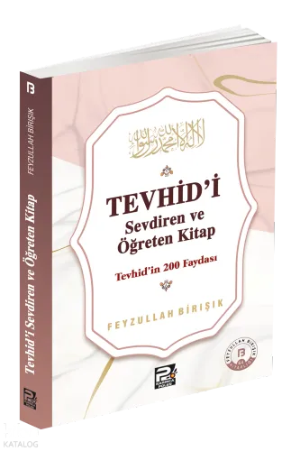 Tevhîd'i Sevdiren ve Öğreten Kitap ;Tevhîd'in 200 Faydası