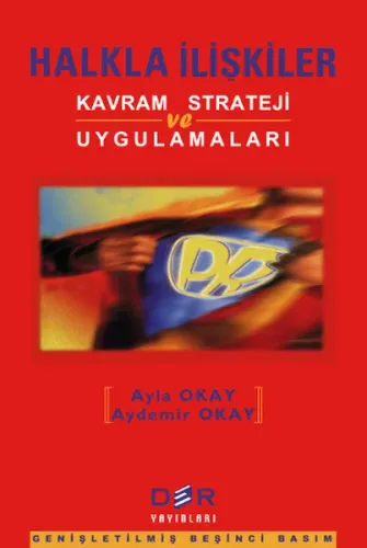 Halkla İlişkiler; Kavram Strateji ve Uygulamaları