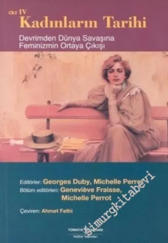 Kadınların Tarihi Cilt 4: Devrimden Dünya Savaşına Feminizmin Ortaya Çıkışı -        2005