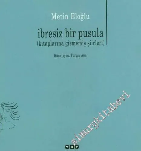 İbresiz Bir Pusula - Kitaplarına Girmemiş Şiirler -