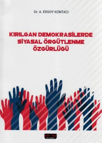 Kırılgan Demokrasilerde Siyasal Örgütlenme Özgürlüğü