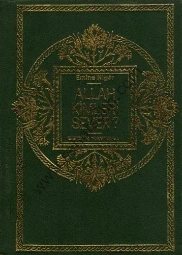 Allah Kimleri Sever? Ciltli Kitap - Emine Nigar