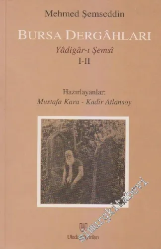 Bursa Dergâhları: Yâdigâr'ı Şemsi 1 - 2 -        1997