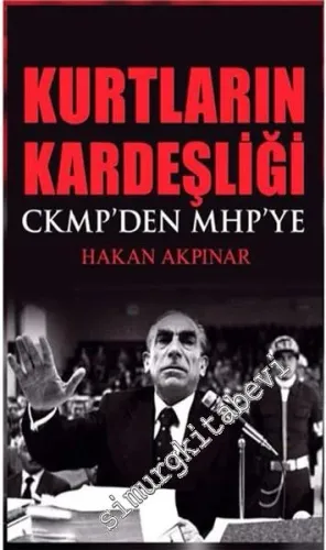 Kurtların Kardeşliği: CKMP'den MHP'ye