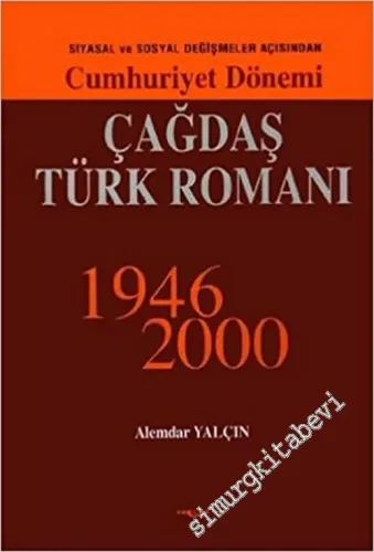 Cumhuriyet Dönemi Çağdaş Türk Romanı (1946 - 2000) (Siyasal ve Sosyal Değişmeler Açısından) -        2003