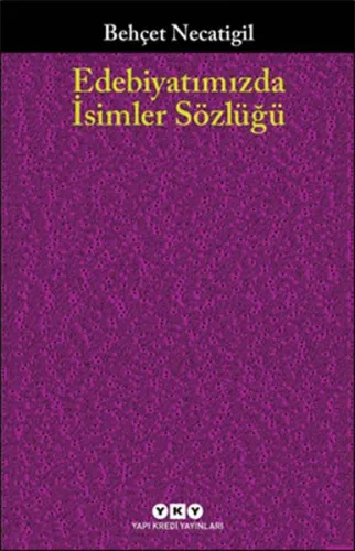 Edebiyatımızda İsimler Sözlüğü; 901 Türk Edebiyatçısının Hayatı ve Eseri