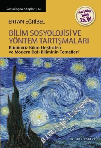 Bilim Sosyolojisi ve Yöntem Tartışmaları: Günümüz Bilim Eleştirileri ve Modern Batı Biliminin Temelleri -         2017