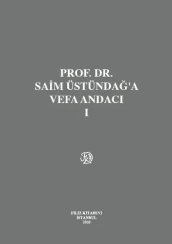 Prof. Dr. Saim Üstündağ'a Vefa Andacı (Cilt I – II)