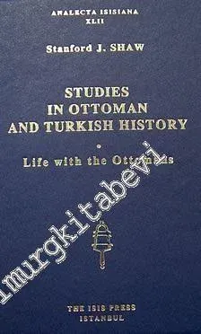 Studies in Ottoman and  Turkish History: Life with the Ottomans -         2000