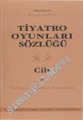 Tiyatro Oyunları Sözlüğü - Cilt 3: Yabancı Oyunlar Antolojisi -         2003