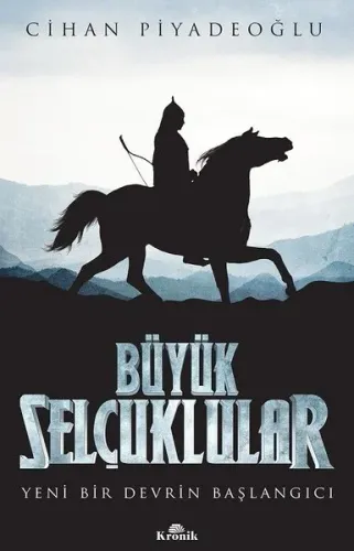 Büyük Selçuklular; Yeni Bir Devrin Başlangıcı