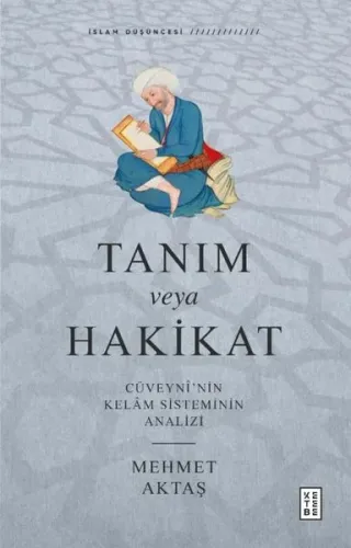 Tanım veya Hakikat;Cüveynî’nin Kelâm Sisteminin Analizi
