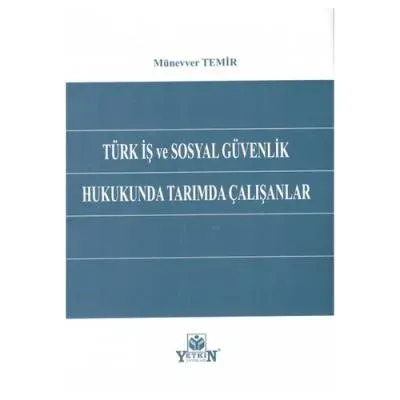 Türk İş ve Sosyal Güvenlik Hukukunda Tarımda Çalışanlar