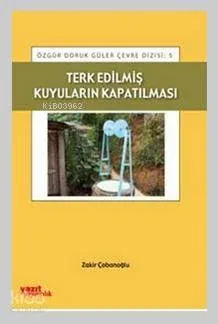 Terk Edilmiş Kuyuların Kapatılması